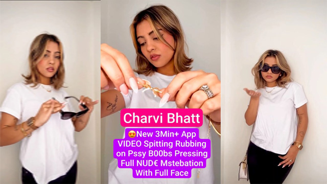 Charvi Bhatt Famous – Influencer App Exclusive – New 3Min+ Videos Update