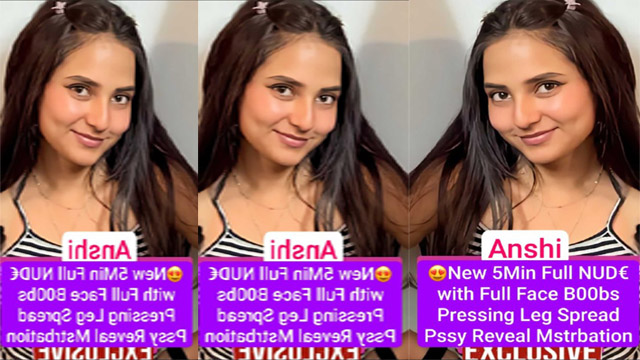 Anshi New 5Min Premium Live Full Nude with Full Face – Boobs Pressing Leg Spread Pssy Reveal Mstrbation