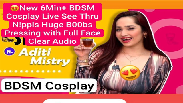 Aditi Mistry Most Demanded New BDSM – Cosplay Live Nipples Huge Boobs – Pressing with Full Face Clear Audio